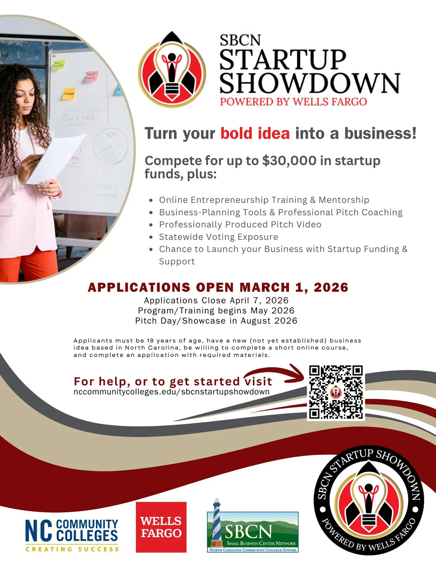 Flyer for the SBCN Startup Showdown powered by Wells Fargo featuring a woman reviewing notes beside a whiteboard. Headline reads “Turn your bold idea into a business!” and invites participants to compete for up to $30,000 in startup funds. Benefits listed include online entrepreneurship training and mentorship, business planning tools, professional pitch coaching, a professionally produced pitch video, statewide voting exposure, and startup funding and support. Applications open March 1, 2026, close April 7, 2026, with training beginning May 2026 and Pitch Day in August 2026. Includes QR code and website link, along with logos for NC Community Colleges, Wells Fargo, and the Small Business Center Network.