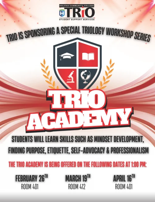 Flyer for Halifax Community College TRIO Student Support Services promoting a special “TRIO Academy” workshop series. The design features a red, white, and black color scheme with a shield logo displaying icons of a graduation cap, open book, microscope, and globe. Large bold text reads “TRIO Academy.” The flyer states that students will learn skills such as mindset development, finding purpose, etiquette, self-advocacy, and professionalism. The workshops are offered at 1:00 PM on February 26 (Room 401), March 19 (Room 412), and April 16 (Room 401).